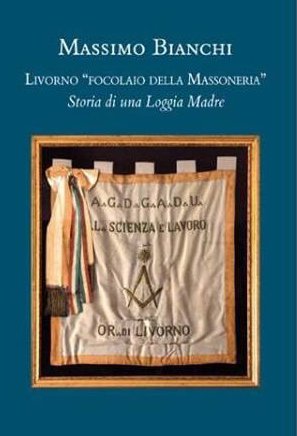 Libro Livorno Focolaio della Massoneria, Autore Massimo Bianchi
